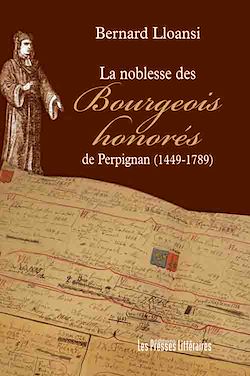 Télécharger le livre :  La noblesse des bourgeois honorés de Perpignan (1449-1789)