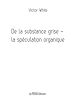 Télécharger le livre :  De la substance grise - la spéculation organique