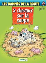 Download this eBook Les damnés de la route - tome 7 - 2 chevaux sur la soupe