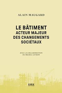 Téléchargez le livre :  Le bâtiment?: acteur majeur des changements sociétaux