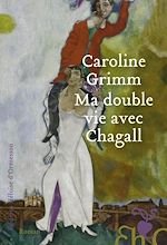 Télécharger le livre :  Ma double vie avec Chagall