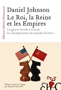 Téléchargez le livre :  Le Roi, la Reine et les Empires - La guerre froide à travers les championnats du monde d'échecs
