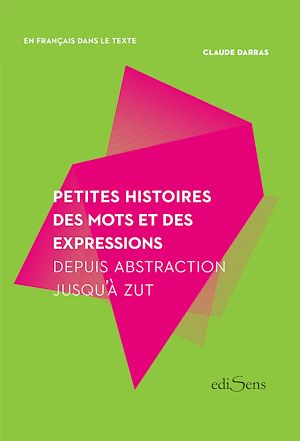 Téléchargez le livre :  Petites histoires des mots et des expressions
