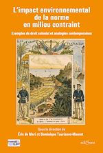 Télécharger le livre :  L'impact environnemental de la norme en milieu contraint : Exemples de droit colonial et analogies contemporaines
