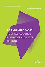 Télécharger le livre :  Le participe passé : Tous les accords, d'abaisser à zyeuter - 959 verbes