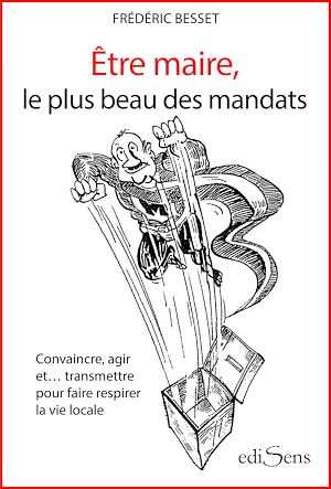 Téléchargez le livre :  Etre maire, le plus beau des mandats