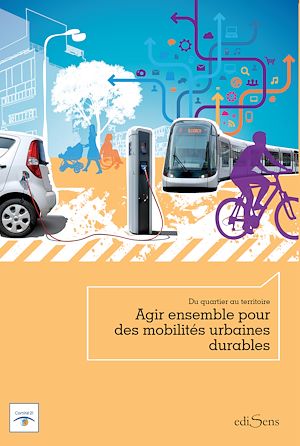 Téléchargez le livre :  Du quartier au territoire : Agir ensemble pour des mobilités urbaines durables