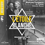 Télécharger le livre :  L'Étoile blanche : mémoires d'une Juste 1940-1945