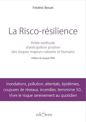 Téléchargez le livre :  La Risco-Résilience : Petite méthode d'anticipation positive des risques majeurs naturels et humains