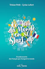 Télécharger le livre :  Le Tour du Monde en 80 Start-up : À la découverte des Français qui changent le monde