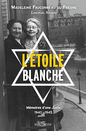 Téléchargez le livre :  L'Étoile blanche : Mémoires d'une Juste 1940-1945
