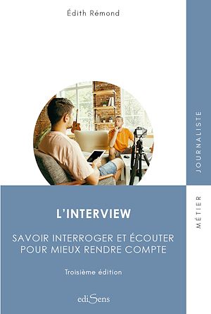 Téléchargez le livre :  L'interview : Savoir interroger et écouter pour mieux rendre compte