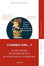 Télécharger le livre :  Comment dire …? - Sachez utiliser les figures de style en fonction de vos besoins