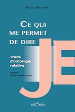 Télécharger le livre :  Ce qui me permet de dire Je : Traité d'ontologie relative