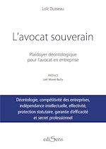 Télécharger le livre :  L'avocat souverain : Plaidoyer déontologique pour l'avocat en entreprise