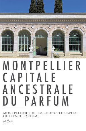 Téléchargez le livre :  Montpellier capitale ancestrale du parfum