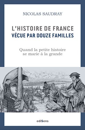 Téléchargez le livre :  L'Histoire de France vécue par 12 familles