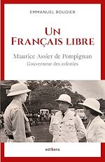 Télécharger le livre :  Un français libre - Maurice Assier de Pompignan, Gouverneur des Colonies