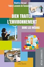 Télécharger le livre :  Bien traiter l'environnement dans les médias - Les fondamentaux, La pratique journalistique