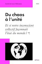 Télécharger le livre :  Du chaos à l'unité : Et si notre inconscient collectif façonnait l'état du monde ?