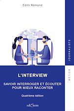 Télécharger le livre :  L'interview : Savoir interroger et écouter pour mieux raconter