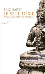 Download this eBook Le seul désir - Dans la nudité des tantras