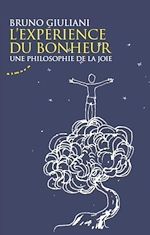 Télécharger le livre :  L'expérience du bonheur - Une philosophie de la joie