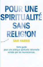 Download this eBook Pour une spiritualité sans religion - Votre guide pour une pratique spirituelle rationnelle validée
