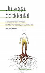 Télécharger le livre :  Un yoga occidental - L'enseignement viniyoga de Krishnamacharya à aujourd'hui