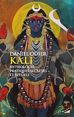 Download this eBook Kali, mythologie, pratiques secrètes et rituels