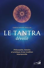 Download this eBook Le tantra dévoilé - Philosophie, histoire et pratique d'une tradition intemporelle