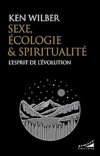 Téléchargez le livre :  Sexe, écologie et spiritualité - L'esprit de l'évolution