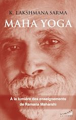 Télécharger le livre :  Maha yoga - À la lumière des enseignements de Ramana Maharshi