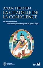 Download this eBook La citadelle de la conscience - Un commentaire de la prière d'aspiration Dzogchen de Jigmé Lingpa