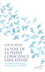 Télécharger le livre :  La voie de la pleine conscience sans effort - Un guide révolutionnaire pour vivre une vie éveillée