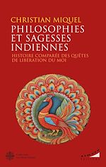 Télécharger le livre :  Philosophies et sagesses indiennes - Histoire comparée des quêtes de libération du Moi