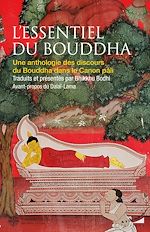 Télécharger le livre :  L'essentiel du Bouddha - Une anthologie des discours du Bouddha dans le canon Pali