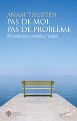 Télécharger le livre :  Pas de moi, pas de problème - S'éveiller à sa véritable nature