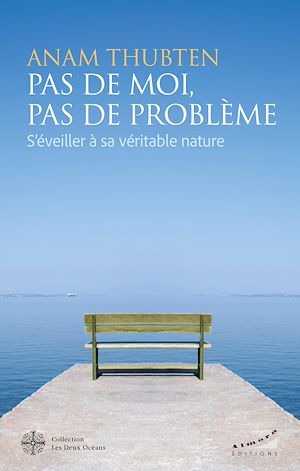 Téléchargez le livre :  Pas de moi, pas de problème - S'éveiller à sa véritable nature