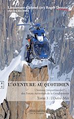 Télécharger le livre :  L'aventure au quotidien : l'histoire impertinente des forces aériennes de la gendarmerie