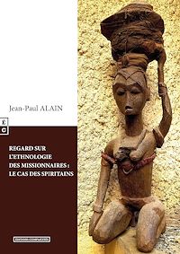 Téléchargez le livre :  Regard sur l'ethnologie des missionnaires : Le cas des Spiritains