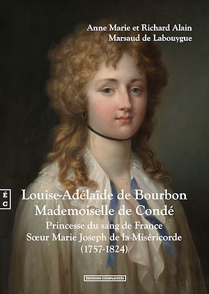 Téléchargez le livre :  Louise-Adélaïde de Bourbon, Mademoiselle de Condé