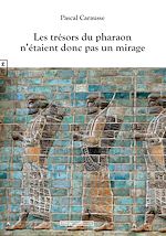 Télécharger le livre :  Les trésors du pharaon n'étaient donc pas un mirage