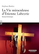 Télécharger le livre :  La Vie miraculeuse d'Étienne Labeyrie