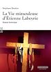 Télécharger le livre :  La Vie miraculeuse d'Étienne Labeyrie