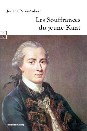 Téléchargez le livre :  Les Souffrances du jeune Kant
