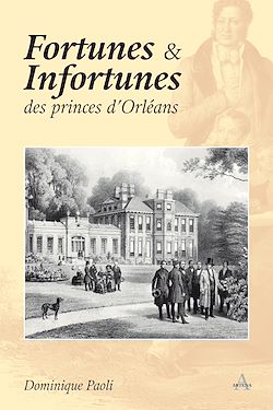 Télécharger le livre :  Fortunes et Infortunes des princes d’Orléans - 1848-1918