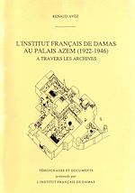Télécharger le livre :  L'Institut français de Damas au Palais Azem (1922-1946) à travers les archives