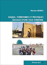 Télécharger le livre :  Raqqa, territoires et pratiques sociales d'une ville syrienne