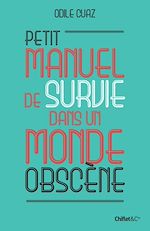 Télécharger le livre :  Petit manuel de survie dans un monde obscène